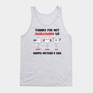 Thanks For Not Swallowing Us Happy Mother’s Day Father’s Day Tank Top